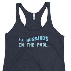 Ya Husband's In The Pool RHONJ Real Housewives Tri-Blend Tank Top