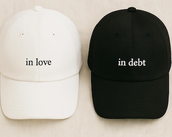 In Love and In Debt Hat Set – Funny Matching Couple Hats, Minimalist Embroidered Baseball Caps, Gift for Anniversary, Wedding, Honeymoon