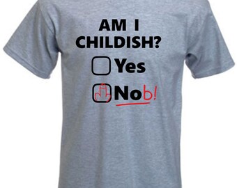 Childish Funny T Shirt Rude Tshirt Funny Gift Present Childish Funny T Shirt Rude Tshirt Funny Gift Present
