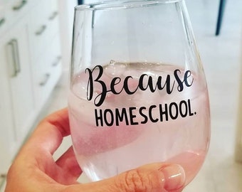 Porque Homeschool/Funny Gift/Wine Glass