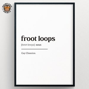 以下が含まれることがあります： 黒い文字で「froot loops」と書かれた額入りのプリント。その下には「[frewt lewps] 名詞」と「Gay Cheerios」と書かれています。プリントは白い背景にあり、黒いフレームが付いています。
