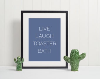 Funny Bathroom Art Print: Live Laugh Toaster Bath