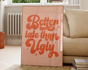 Beter laat dan lelijk poster afdrukbare muurkunst appartement muur kunst toegangsweg prints girly badkamer muur kunst trendy retro slaapzaal teken