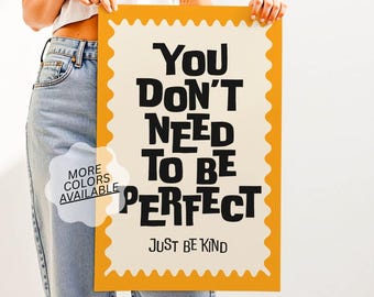 You Don't Need to be Perfect Just Be Kind Wall Art Print