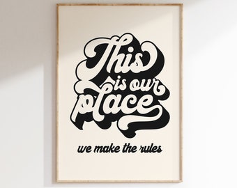 This Is Our Place We Make the Rules Wall Art Print | Apartment Wall Decor Aesthetic Retro 70s Wall Art Printable Feminist Poster Dorm Room
