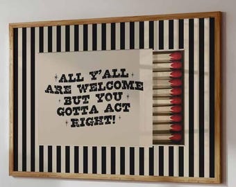 All Yall Are Welcome But You Gotta Act Right, Western Wall Decor, Matchbook Poster, Entry Way Wall Art