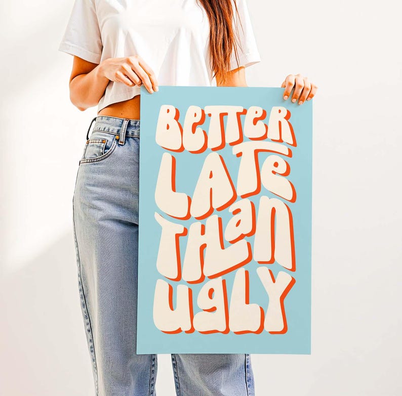 Better Late Than Ugly Print – Clean Girl Aesthetic Room Wall Decor, Funny Bathroom Vanity Decor for Bedroom, Office or Makeup Room Light Blue & Orange