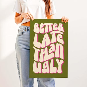 Better Late Than Ugly Print – Clean Girl Aesthetic Room Wall Decor, Funny Bathroom Vanity Decor for Bedroom, Office or Makeup Room Olive & Hot Pink