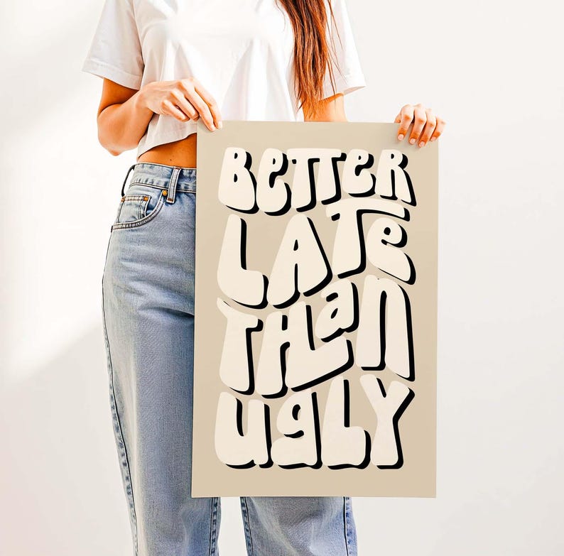 Better Late Than Ugly Print – Clean Girl Aesthetic Room Wall Decor, Funny Bathroom Vanity Decor for Bedroom, Office or Makeup Room Neutral