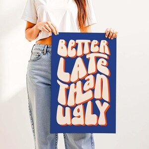 Better Late Than Ugly Print – Clean Girl Aesthetic Room Wall Decor, Funny Bathroom Vanity Decor for Bedroom, Office or Makeup Room Orange & Blue