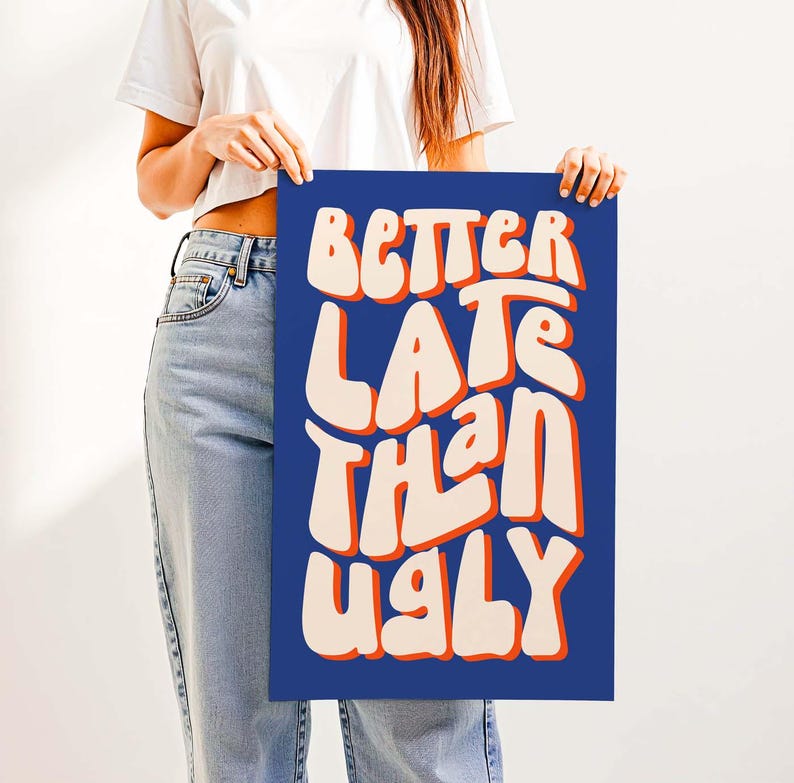 Better Late Than Ugly Print – Clean Girl Aesthetic Room Wall Decor, Funny Bathroom Vanity Decor for Bedroom, Office or Makeup Room Orange & Blue