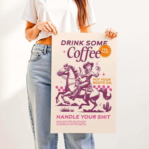 Cowgirl-inspired wall art print that says “Drink Some Coffee, Put Your Boots On, Handle Your Sh*t,” styled for a modern coffee bar or kitchen coffee station with a warm western vibe and motivational decor.
