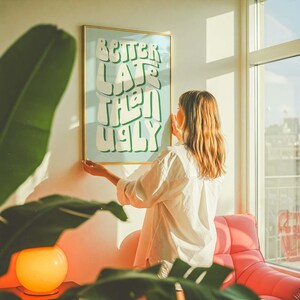 Better Late Than Ugly Print – Clean Girl Aesthetic Room Wall Decor, Funny Bathroom Vanity Decor for Bedroom, Office or Makeup Room image 12