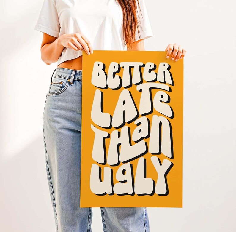 Better Late Than Ugly Print – Clean Girl Aesthetic Room Wall Decor, Funny Bathroom Vanity Decor for Bedroom, Office or Makeup Room Yellow & Black