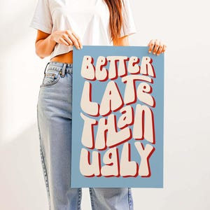Better Late Than Ugly Print – Clean Girl Aesthetic Room Wall Decor, Funny Bathroom Vanity Decor for Bedroom, Office or Makeup Room Red & Blue