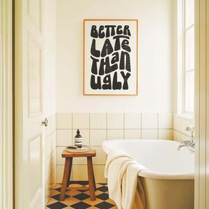 Better Late Than Ugly Print – Clean Girl Aesthetic Room Wall Decor, Funny Bathroom Vanity Decor for Bedroom, Office or Makeup Room image 15