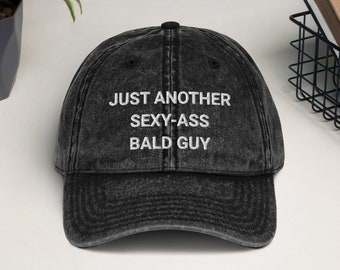 Funny Bald Man Gift, Gift for Boyfriend, Vintage Embroidered Dad Hat, Just Another Sexy-Ass Bald Guy