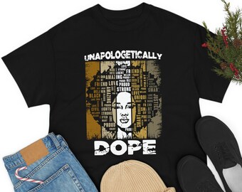 Unapologetically Dope T-Shirt, Black Pride Tee, Melanated African American Women Tshirt, Black History Month Juneteenth Gift