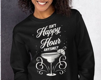 Isn't Happy Hour Anytime Sweatshirt, Funny Drinking Bar Shirt, Mega Pint Heresay, Johnny Humor Unisex Sweater