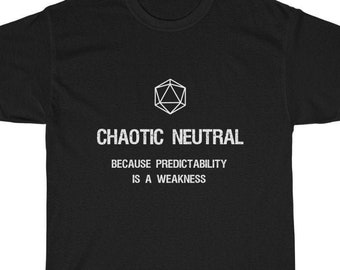 D20 Dice T-Shirt, DND Gaming Tee, Chaotic Neutral Because Predictability Is A Weakness Shirts, Dungeons and Dragons Gamer Tshirt, DM Gift