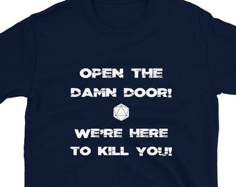 D20 Dice Tee Shirt, D&D Gaming T-Shirt, Dungeons and Dragons Gamer Tshirt Dungeon Master RPG Gift, Open The Damn Door We're Here To Kill You