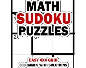 Math Sudoku Puzzles: Easy 4x4 Grid: 300 Games With Solution: Fun Arithmetic  Logic Puzzle Games to Practice Your Addition, Subtraction, Multiplication