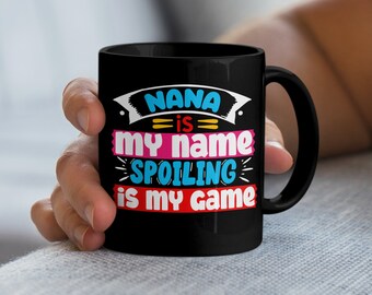 Cool Grandma Mug, Mother's Day Gift For Grandmother, Funny Granny Tea Cup, 11 Oz Black Ceramic Coffee Mug, Nana is my name