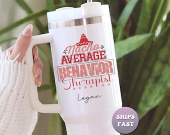 Personalized Behavior Therapist Tumbler, Nacho Average Funny 40oz Travel Mug, Custom Name Gift for RBT ABA Therapist, Large Insulated Cup