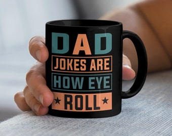 Funny Dad Mug, Dad Jokes Mug, Cool Father's Day Gift, Papa Birthday Present, Cute Tea Cup for Daddy, 11 oz Black Ceramic Coffee Mug