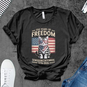 250 Years Of Freedom Cat T-Shirt, SemiQuincentennial 1776-2026 Shirt, American Flag Cat Shirt, Patriotic Cat Tee