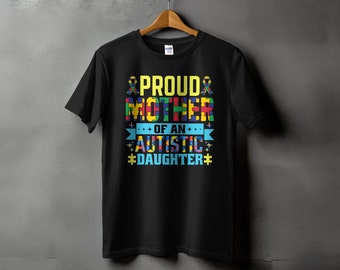 Proud Mother of An Autistic Daughter T-Shirt, Autism Awareness Love Support