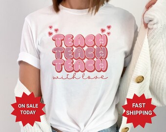Teacher Appreciation T-Shirt, Teach With Love Heart Tshirt, Inspirational Educator Tee, Valentines Day Shirt for Teachers, Gift for Teacher