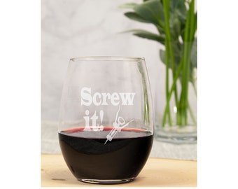 Screw It Engraved 15oz Stemless Wine Glass / Funny Wine Glasses with Sayings for Friends, Family