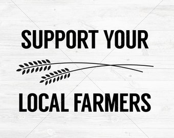 Support Local Farmers SVG, Farmhouse Agriculture Shirt Design (Digital Download)