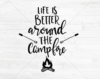 Life Is Better Around The Campfire Cut File, Hand Lettered Design, SVG, DXF, png, jpg, eps, Instant Download, Silhouette Cricut Cutting File