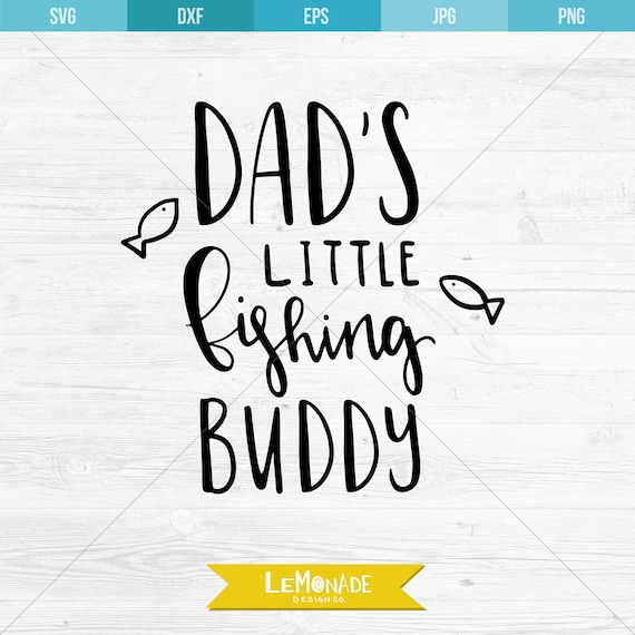 Download Dad S Little Fishing Buddy Svg Cutting File Etsy