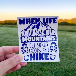 When life gives you mountains get your boots and hike decal, Mountain Decal, Hiking Decal, Life Decal, Car Decal, Laptop Decal