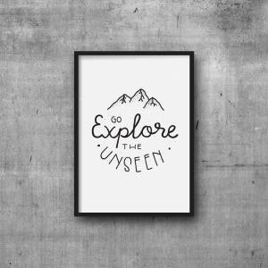 Go Explore the Unseen, Art Print, Explore, Adventure, Motivation, Inspiration, Handmade