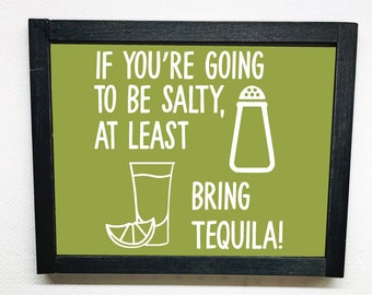 If youre Going to be Salty Bring Tequila Wood Sign/ Kitchen Decor/ Office Decor/ Gift for her/ Cinco de Mayo/ Bridal shower/ Mothers Day