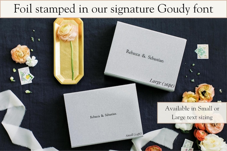 May include: Two rectangular light gray boxes featuring foil stamped text reading Rebecca & Sebastian. One box is labeled Large (36pt) and the other Small (24pt). The text reads Foil stamped in our signature Goudy font and Available in Small or Large text sizing.