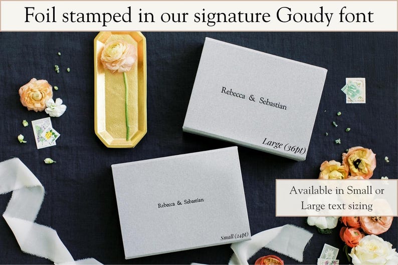 May include: Two rectangular light grey boxes with foil stamped text reading Rebecca & Sebastian. One box is labelled Large (36pt) and the other Small (24pt). The text at the top reads Foil stamped in our signature Goudy font and Available in Small or Large text sizing.