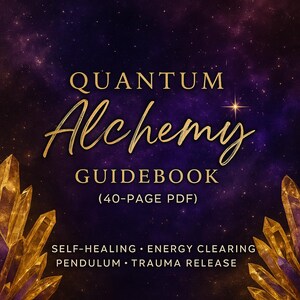Könnte beinhalten: Ein digitales Buchcover mit dem Titel "Quantum Alchemy" in goldener Schrift auf einem dunkelvioletten und sternenübersäten Hintergrund. Das Cover enthält auch den Text "GUIDEBOOK (40-PAGE PDF)" und Schlüsselwörter wie "SELF-HEALING" und "TRAUMA RELEASE."