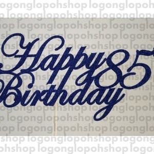 00054 - Digital file - Cake Topper - Happy 85th Birthday