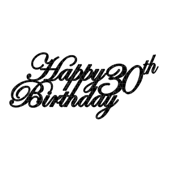 Download 00016 Digital File Cricut Svg Cake Topper Happy 30th Etsy