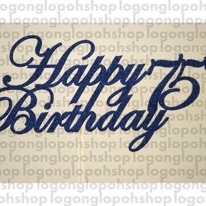 00053 - Digital File - Cake Topper - Happy 75th Birthday