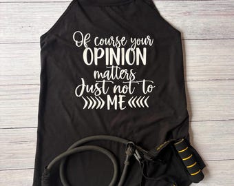 Funny Workout Tank: Opinion Matters, Women's Gym Motivation