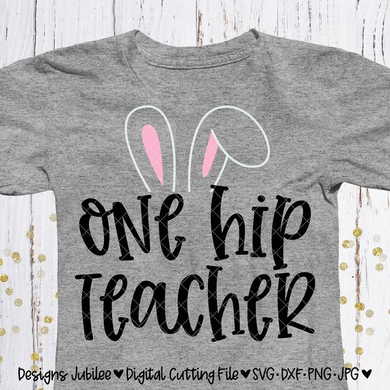Download One Hip Teacher Svg Teacher Svg Easter Bunny Svg Easter Etsy