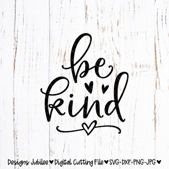 Be Kind Svg Cut File Be Kind Shirt Design Svg Motivational Etsy