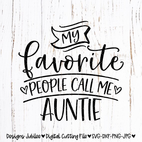 Download My Favorite People Call Me Auntie Svg Auntie Shirt Design Etsy