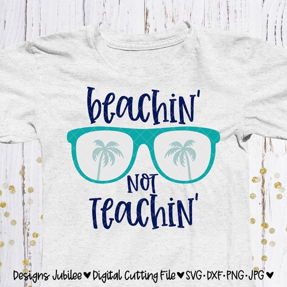 Download Beachin Not Teachin Svg Teacher End Of School Shirt Design Etsy